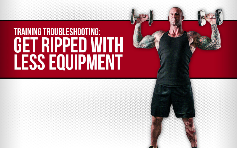Training Troubleshooting: Get Ripped with Less Equipment