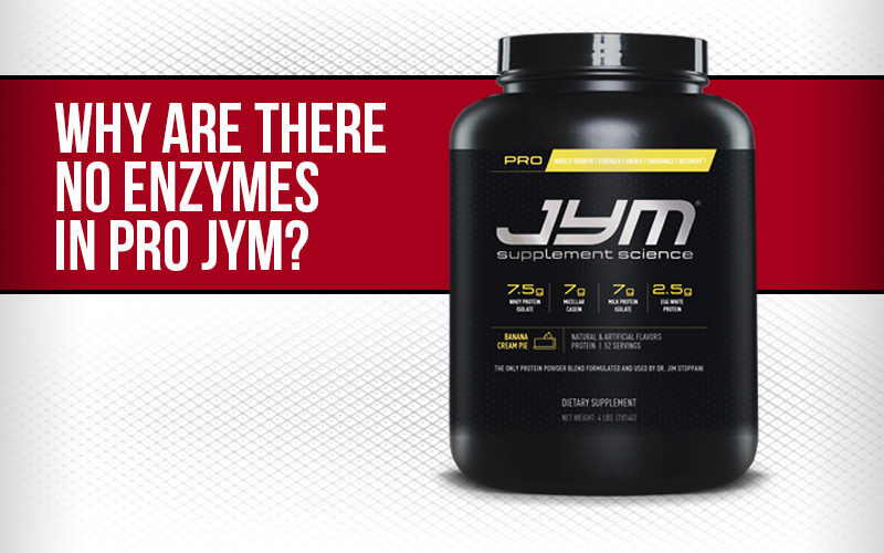 WHY ARE THERE NO ENZYMES IN PRO JYM?