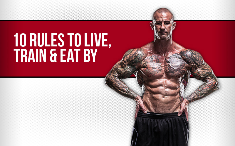 10 Rules To Live, Train and Eat By
