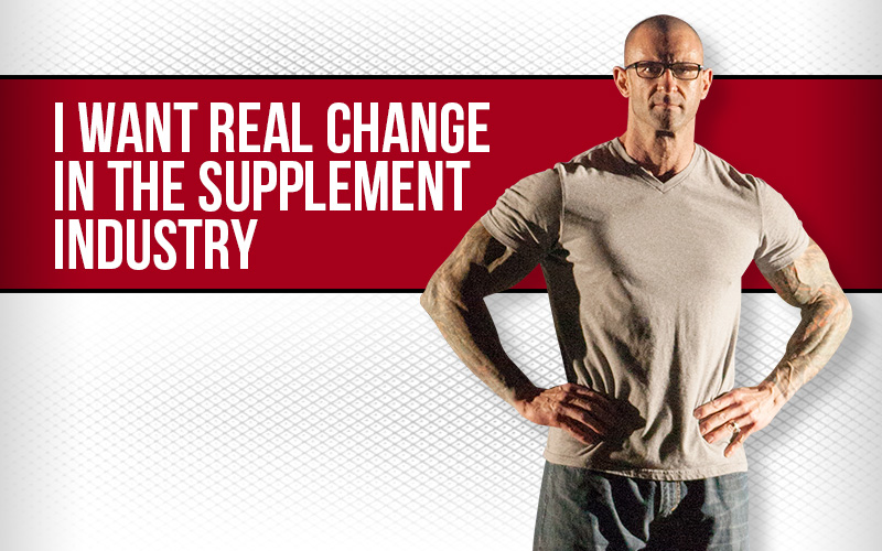 I Want Real Change In The Supplement Industry