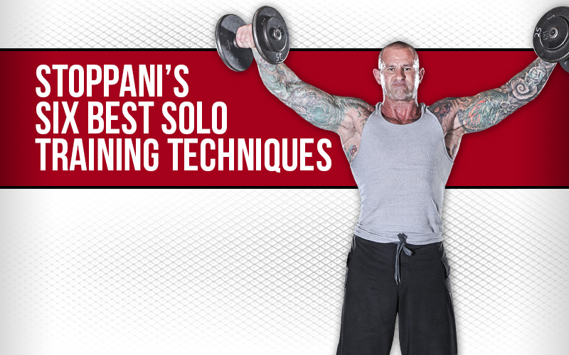 Stoppani's Six Best Solo Training Techniques