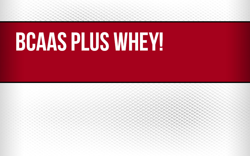 BCAAs Plus Whey!