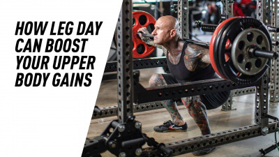 How Leg Day Can Boost Your Upper Body Gains