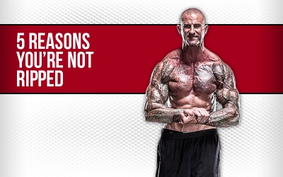 5 Reasons You're Not Ripped