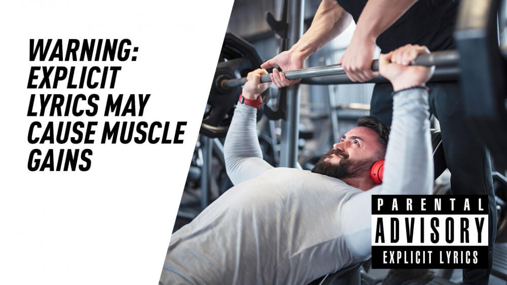 Warning: Explicit Lyrics May Cause Muscle Gains