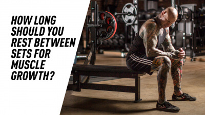 How Long Should You Rest Between Sets for Muscle Growth?