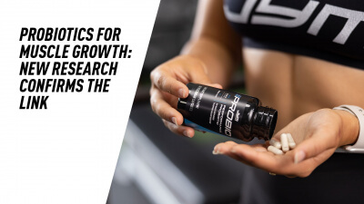 Probiotics for Muscle Growth: New Research Confirms the Link