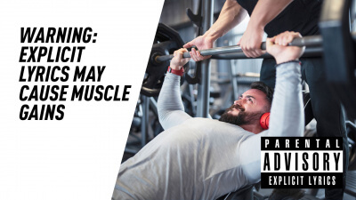 Warning: Explicit Lyrics May Cause Muscle Gains